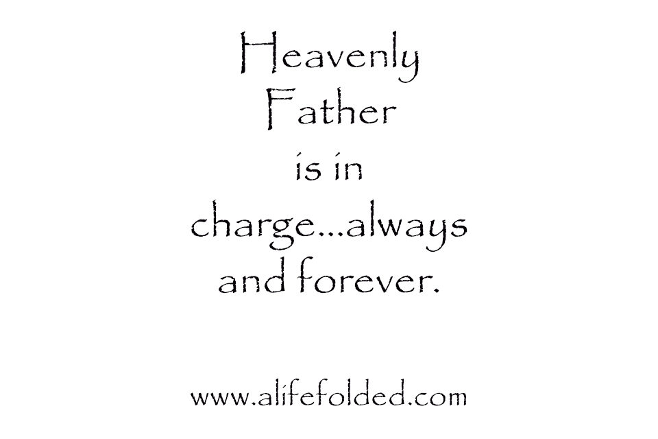 Heavenly Father is in Charge – A Life, Folded